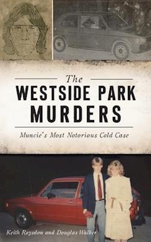 Westside Park Murders: Muncie's Most Notorious Cold Case