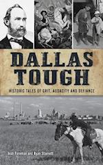 Dallas Tough: Historic Tales of Grit, Audacity and Defiance 