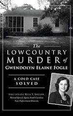 Lowcountry Murder of Gwendolyn Elaine Fogle: A Cold Case Solved 