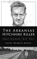 Arkansas Hitchhike Killer: James Waybern Red Hall 