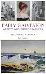 Early Galveston Artists and Photographers: Recovering a Legacy 