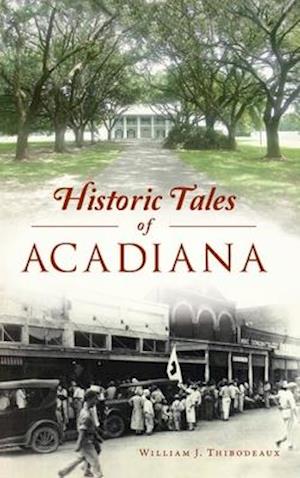 Historic Tales of Acadiana