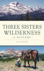 Three Sisters Wilderness: A History 