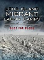 Long Island Migrant Labor Camps: Dust for Blood 