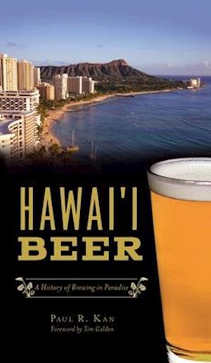 Hawai'i Beer: A History of Brewing in Paradise