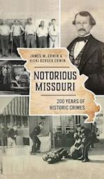 Notorious Missouri: 200 Years of Historic Crimes 