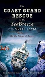 Coast Guard Rescue of the Seabreeze Off the Outer Banks: On the Wings of Angels 