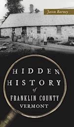 Hidden History of Franklin County, Vermont 