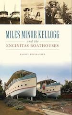 Miles Minor Kellogg and the Encinitas Boathouses 