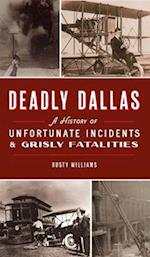 Deadly Dallas: A History of Unfortunate Incidents and Grisly Fatalities 