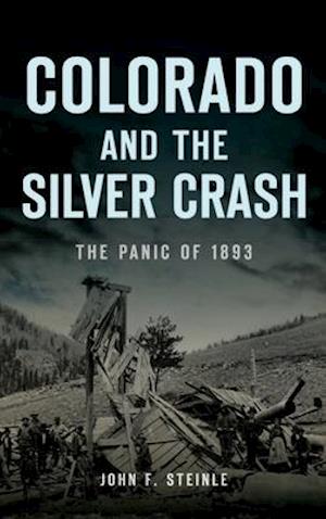 Colorado and the Silver Crash: The Panic of 1893