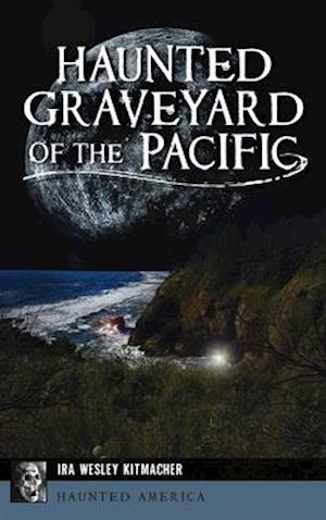 Haunted Graveyard of the Pacific