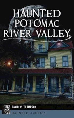 Haunted Potomac River Valley