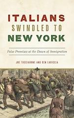 Italians Swindled to New York: False Promises at the Dawn of Immigration 