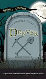 Ghostly Tales of Denver 