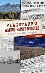 Flagstaff's Walkup Family Murders: A Shocking 1937 Tragedy 