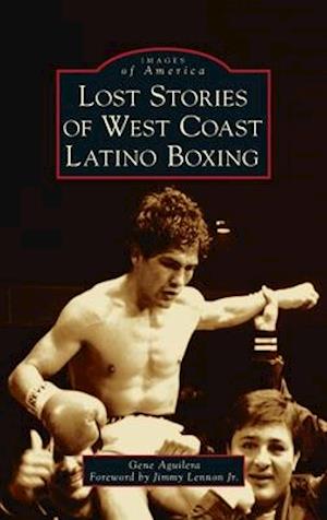 Lost Stories of West Coast Latino Boxing