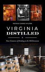 Virginia Distilled: Four Centuries of Drinking in the Old Dominion 