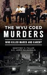 Wvu Coed Murders: Who Killed Mared and Karen? 