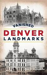 Vanished Denver Landmarks 