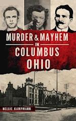 Murder & Mayhem in Columbus, Ohio 