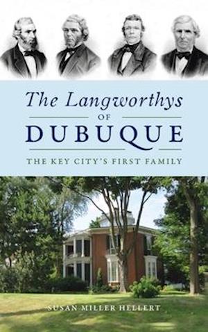 Langworthys of Dubuque: The Key City's First Family