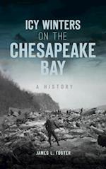 Icy Winters on the Chesapeake Bay: A History 