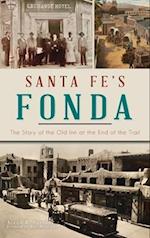 Santa Fe's Fonda: The Story of the Old Inn at the End of the Trail 