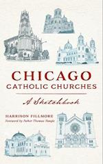 Chicago Catholic Churches: A Sketchbook 