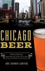 Chicago Beer: A History of Brewing, Public Drinking and the Corner Bar 