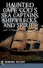 Haunted Cape Cod's Sea Captains, Shipwrecks, and Spirits 