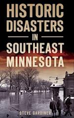 Historic Disasters in Southeast Minnesota 