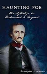 Haunting Poe: His Afterlife in Richmond and Beyond 