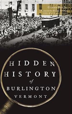 Hidden History of Burlington, Vermont