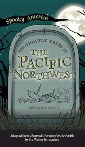 Ghostly Tales of the Pacific Northwest