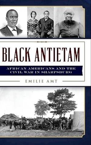 Black Antietam: African Americans and the Civil War in Sharspburg