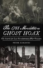 1788 Morristown Ghost Hoax: The Search for Lost Revolutionary War Treasure 