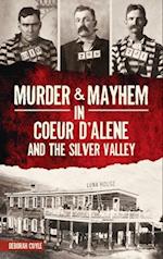 Murder & Mayhem in Coeur d'Alene and the Silver Valley 