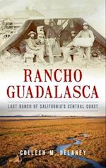 Rancho Guadalasca: Last Ranch of California's Central Coast 