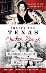 Inside the Texas Chicken Ranch: The Definitive Account of the Best Little Whorehouse 