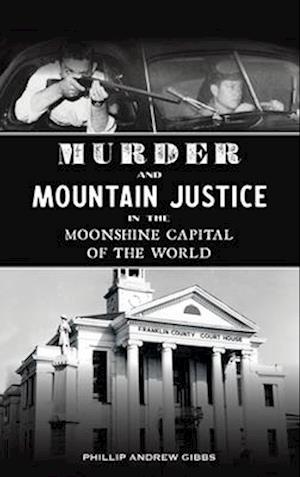 Murder and Mountain Justice in the Moonshine Capital of the World