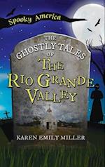 Ghostly Tales of the Rio Grande Valley 