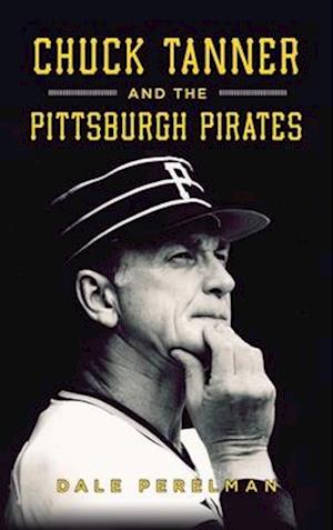 Chuck Tanner and the Pittsburgh Pirates