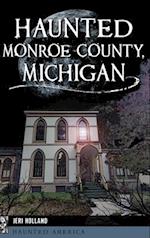 Haunted Monroe County, Michigan 
