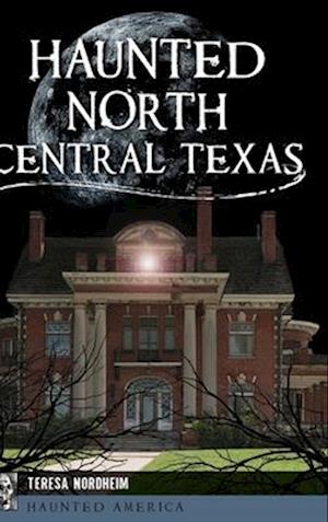 Haunted North Central Texas