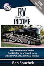 RV Real Estate Income: Discover How You Can Live The RV Lifestyle Of Your Dreams With Virtual Real Estate Related Activities 
