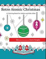 Retro Atomic Christmas Coloring Book - A Coloring Book for Adults and Kids Alike
