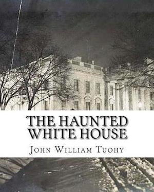 The Haunted White House