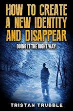 How to Create a New Identity & Disappear