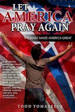 Let America PRAY Again: It's What Made America Great! 
